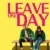 Leave One Day Small Poster