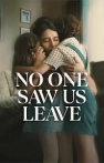 No One Saw Us Leave